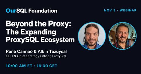 Webinar Nov 3: Beyond the Proxy, The Expanding ProxySQL Ecosystem